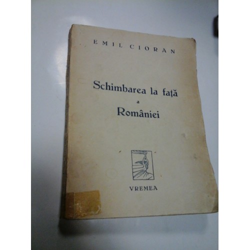 SCHIMBAREA LA FATA A ROMANIEI - EMIL CIORAN - Prima editie SCHIMBAREA LA FATA A ROMANIEI - EMIL CIORAN - Prima editie